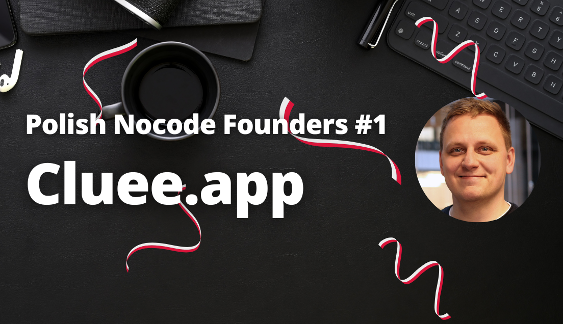 Polish Nocode Founders #1 Cluee.app